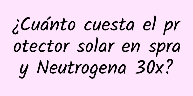 ¿Cuánto cuesta el protector solar en spray Neutrogena 30x?