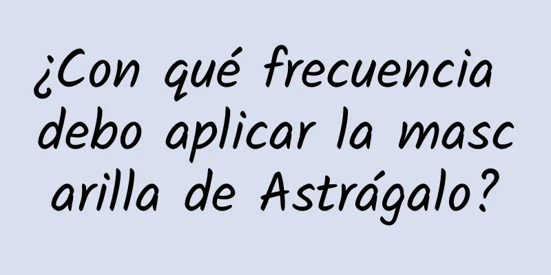 ¿Con qué frecuencia debo aplicar la mascarilla de Astrágalo?