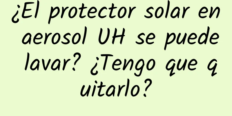 ¿El protector solar en aerosol UH se puede lavar? ¿Tengo que quitarlo?