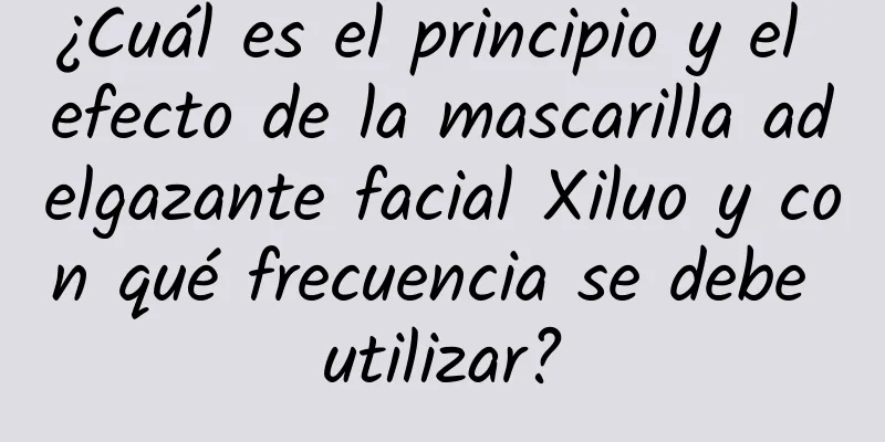 ¿Cuál es el principio y el efecto de la mascarilla adelgazante facial Xiluo y con qué frecuencia se debe utilizar?