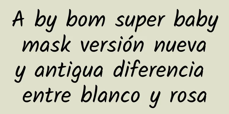 A by bom super baby mask versión nueva y antigua diferencia entre blanco y rosa