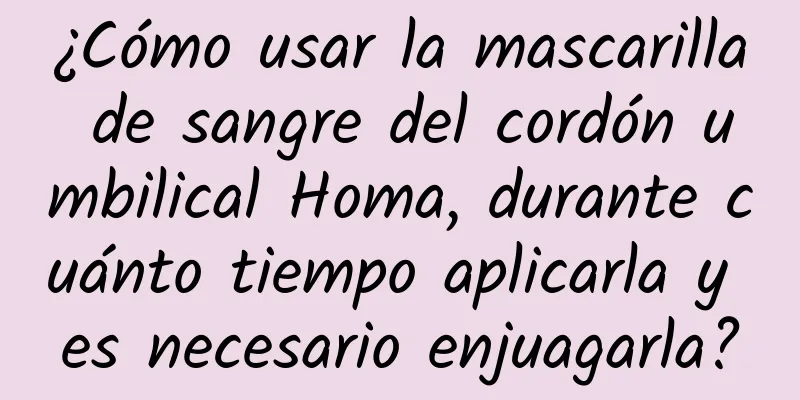 ¿Cómo usar la mascarilla de sangre del cordón umbilical Homa, durante cuánto tiempo aplicarla y es necesario enjuagarla?