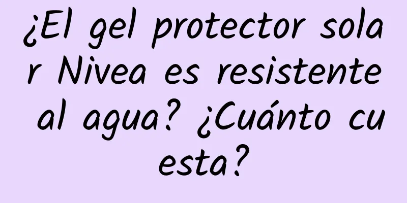 ¿El gel protector solar Nivea es resistente al agua? ¿Cuánto cuesta?