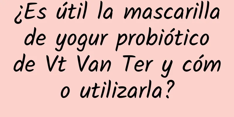 ¿Es útil la mascarilla de yogur probiótico de Vt Van Ter y cómo utilizarla?