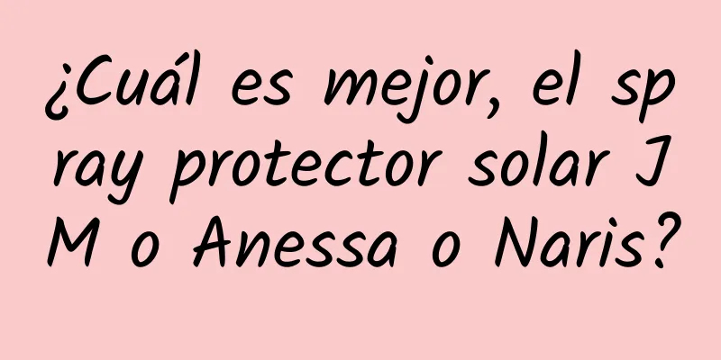 ¿Cuál es mejor, el spray protector solar JM o Anessa o Naris?