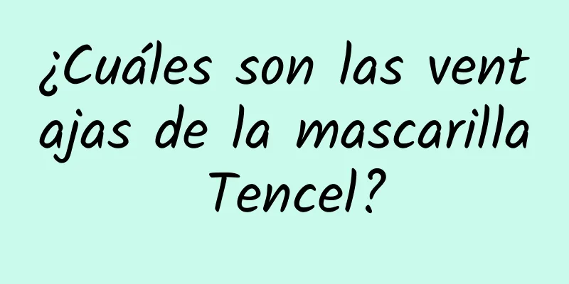 ¿Cuáles son las ventajas de la mascarilla Tencel?