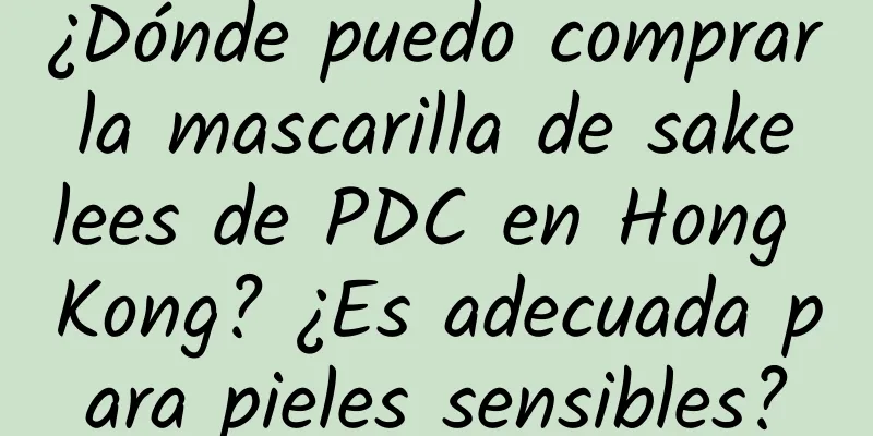 ¿Dónde puedo comprar la mascarilla de sake lees de PDC en Hong Kong? ¿Es adecuada para pieles sensibles?