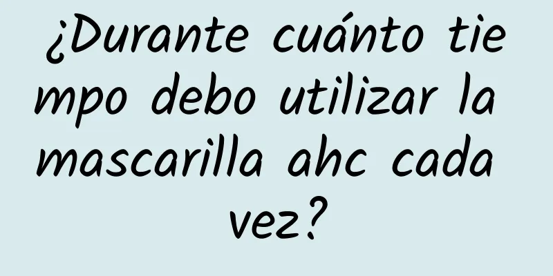 ¿Durante cuánto tiempo debo utilizar la mascarilla ahc cada vez?