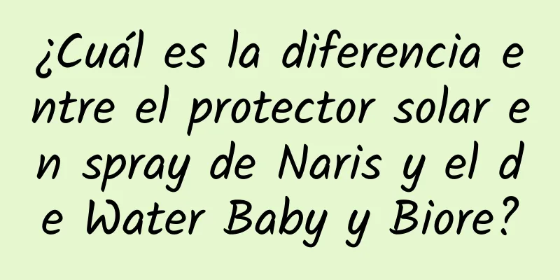 ¿Cuál es la diferencia entre el protector solar en spray de Naris y el de Water Baby y Biore?