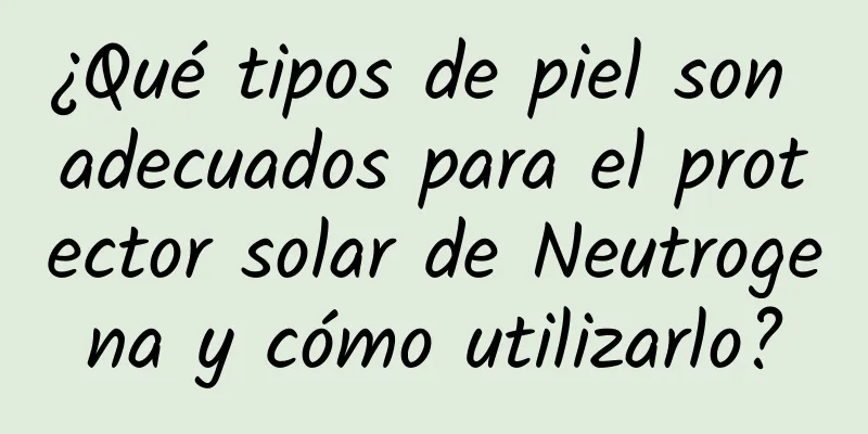 ¿Qué tipos de piel son adecuados para el protector solar de Neutrogena y cómo utilizarlo?