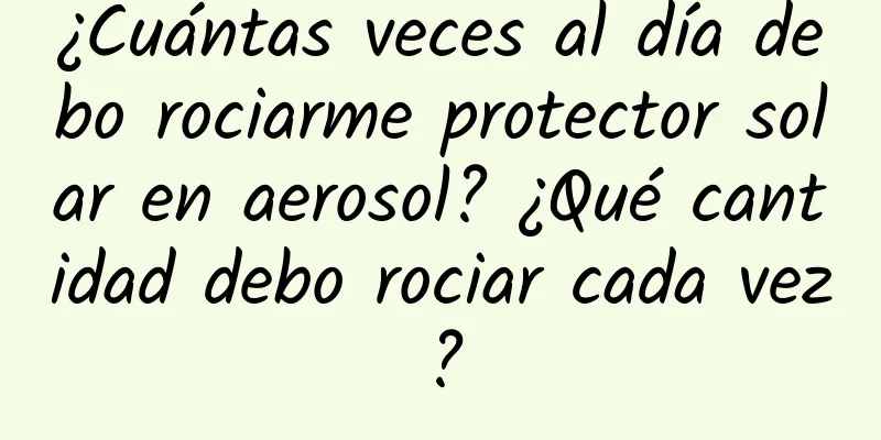 ¿Cuántas veces al día debo rociarme protector solar en aerosol? ¿Qué cantidad debo rociar cada vez?