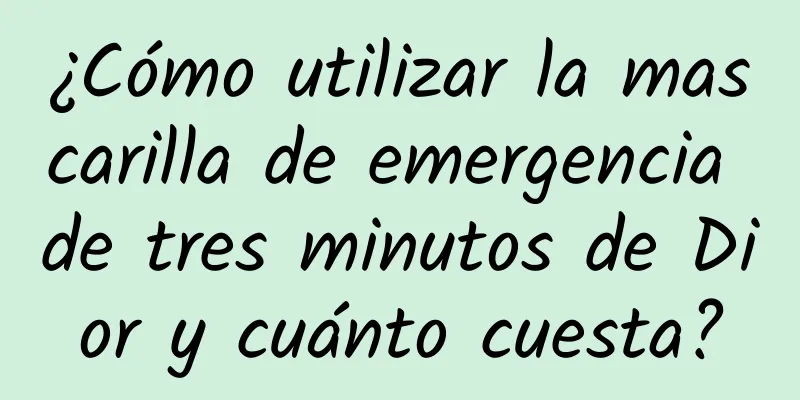 ¿Cómo utilizar la mascarilla de emergencia de tres minutos de Dior y cuánto cuesta?