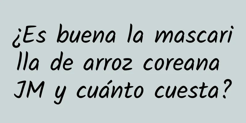 ¿Es buena la mascarilla de arroz coreana JM y cuánto cuesta?