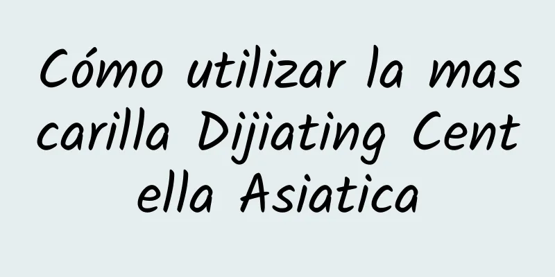 Cómo utilizar la mascarilla Dijiating Centella Asiatica