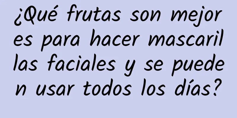 ¿Qué frutas son mejores para hacer mascarillas faciales y se pueden usar todos los días?