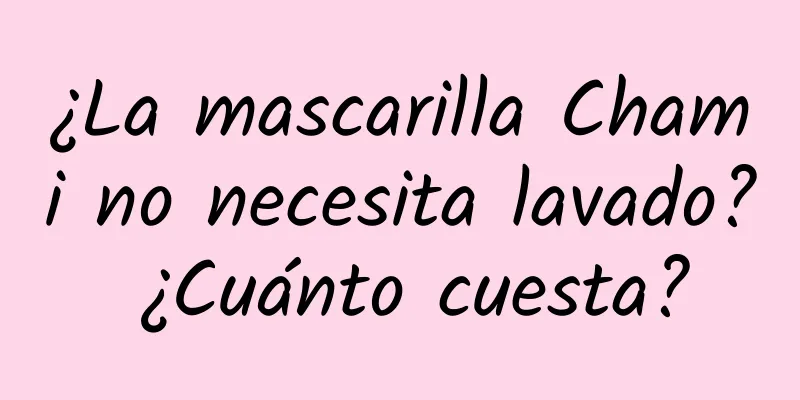 ¿La mascarilla Chami no necesita lavado? ¿Cuánto cuesta?