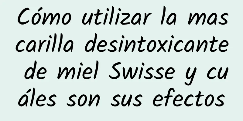 Cómo utilizar la mascarilla desintoxicante de miel Swisse y cuáles son sus efectos