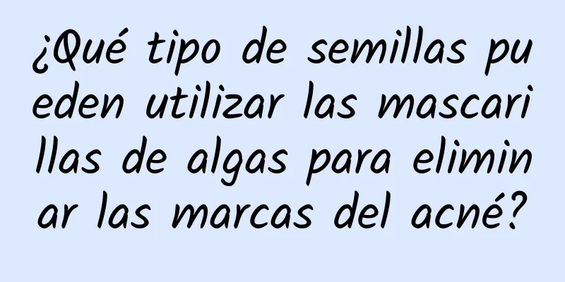 ¿Qué tipo de semillas pueden utilizar las mascarillas de algas para eliminar las marcas del acné?