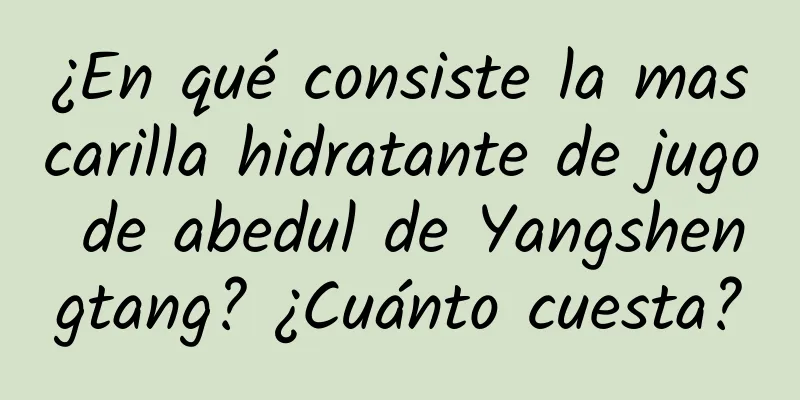 ¿En qué consiste la mascarilla hidratante de jugo de abedul de Yangshengtang? ¿Cuánto cuesta?