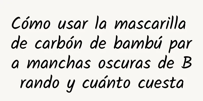 Cómo usar la mascarilla de carbón de bambú para manchas oscuras de Brando y cuánto cuesta