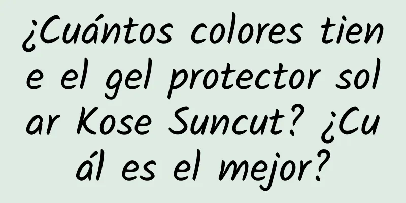 ¿Cuántos colores tiene el gel protector solar Kose Suncut? ¿Cuál es el mejor?