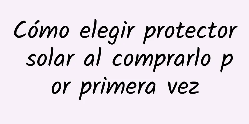 Cómo elegir protector solar al comprarlo por primera vez