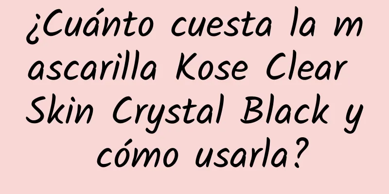 ¿Cuánto cuesta la mascarilla Kose Clear Skin Crystal Black y cómo usarla?