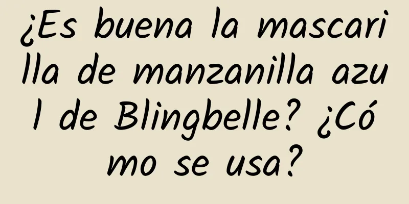 ¿Es buena la mascarilla de manzanilla azul de Blingbelle? ¿Cómo se usa?