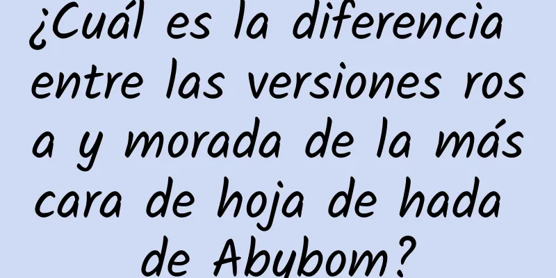 ¿Cuál es la diferencia entre las versiones rosa y morada de la máscara de hoja de hada de Abybom?