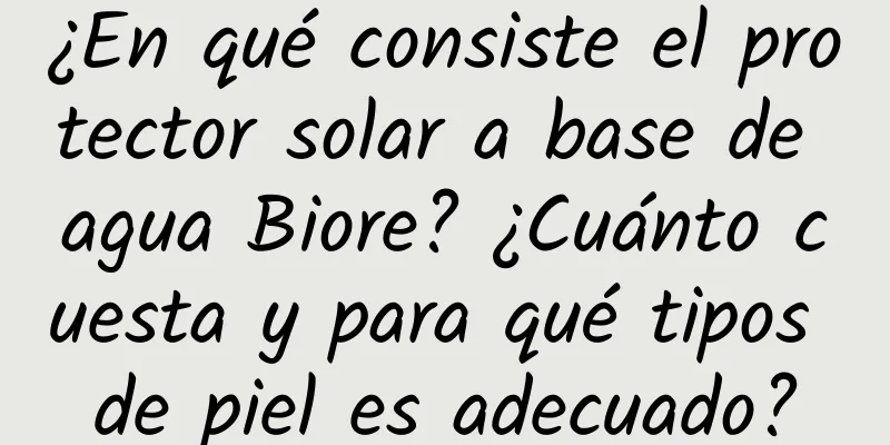 ¿En qué consiste el protector solar a base de agua Biore? ¿Cuánto cuesta y para qué tipos de piel es adecuado?