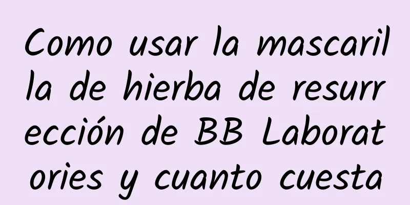 Como usar la mascarilla de hierba de resurrección de BB Laboratories y cuanto cuesta