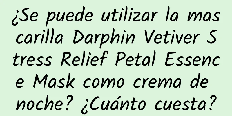 ¿Se puede utilizar la mascarilla Darphin Vetiver Stress Relief Petal Essence Mask como crema de noche? ¿Cuánto cuesta?