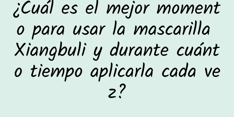 ¿Cuál es el mejor momento para usar la mascarilla Xiangbuli y durante cuánto tiempo aplicarla cada vez?