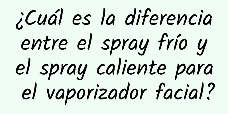 ¿Cuál es la diferencia entre el spray frío y el spray caliente para el vaporizador facial?