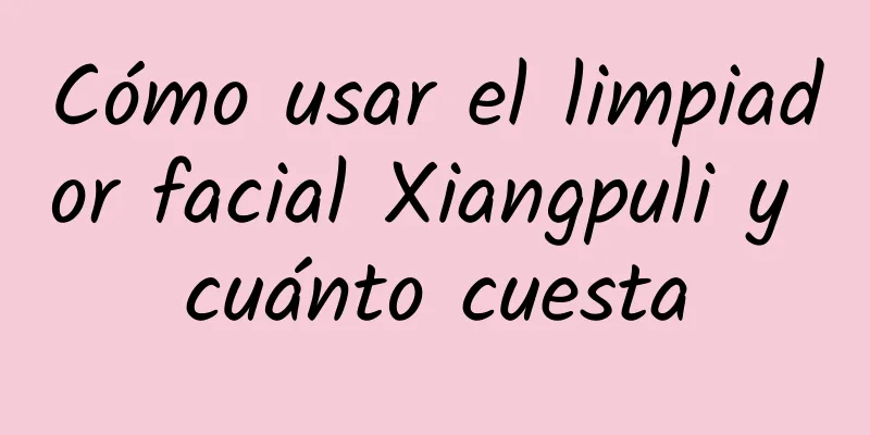 Cómo usar el limpiador facial Xiangpuli y cuánto cuesta