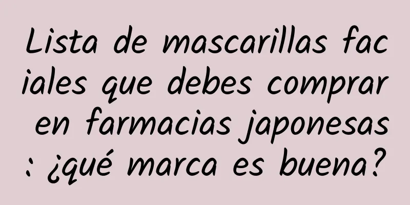 Lista de mascarillas faciales que debes comprar en farmacias japonesas: ¿qué marca es buena?