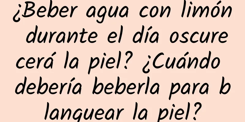 ¿Beber agua con limón durante el día oscurecerá la piel? ¿Cuándo debería beberla para blanquear la piel?