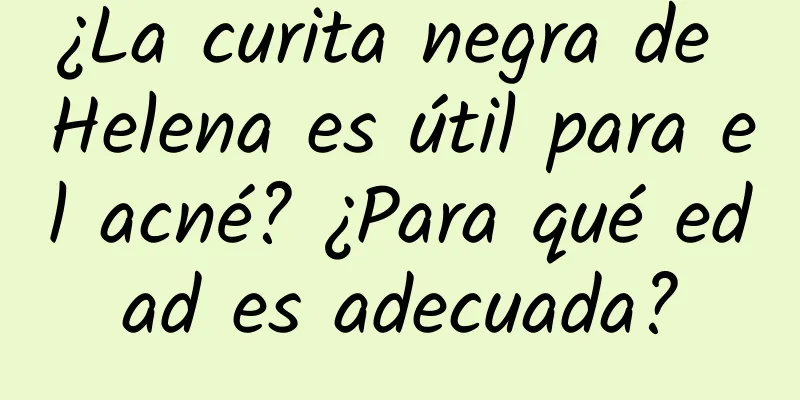 ¿La curita negra de Helena es útil para el acné? ¿Para qué edad es adecuada?