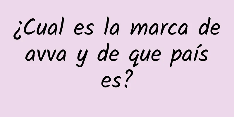 ¿Cual es la marca de avva y de que país es?