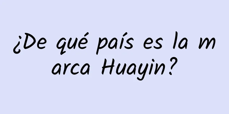 ¿De qué país es la marca Huayin?