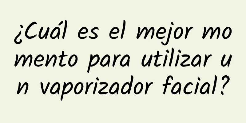 ¿Cuál es el mejor momento para utilizar un vaporizador facial?