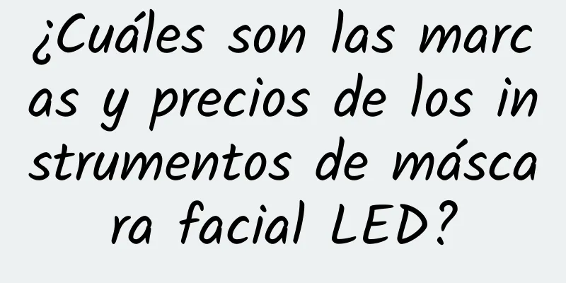 ¿Cuáles son las marcas y precios de los instrumentos de máscara facial LED?