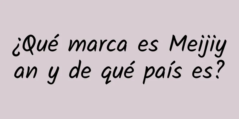 ¿Qué marca es Meijiyan y de qué país es?