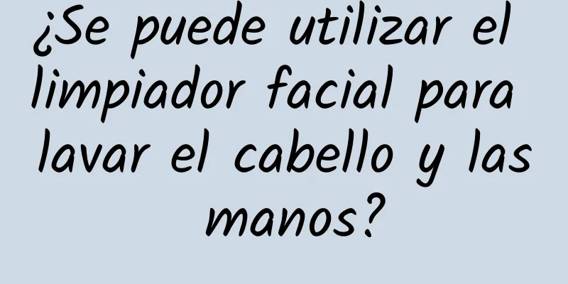 ¿Se puede utilizar el limpiador facial para lavar el cabello y las manos?