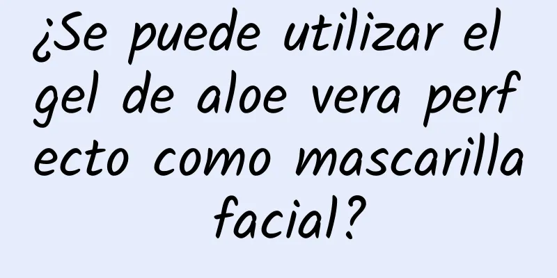 ¿Se puede utilizar el gel de aloe vera perfecto como mascarilla facial?