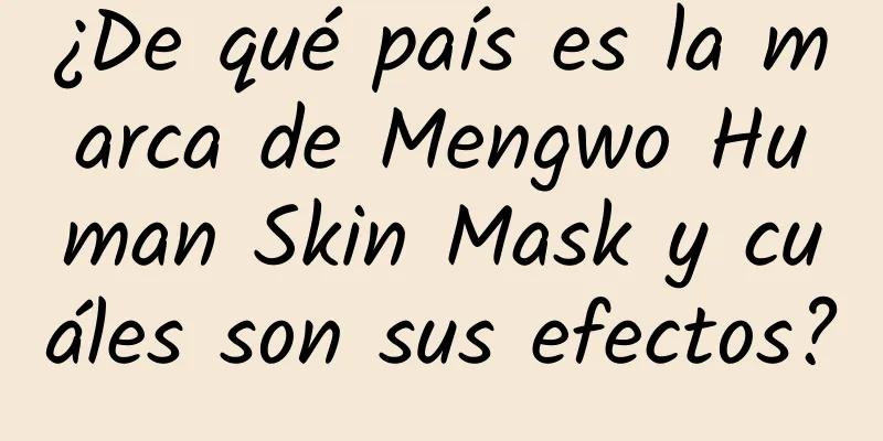 ¿De qué país es la marca de Mengwo Human Skin Mask y cuáles son sus efectos?