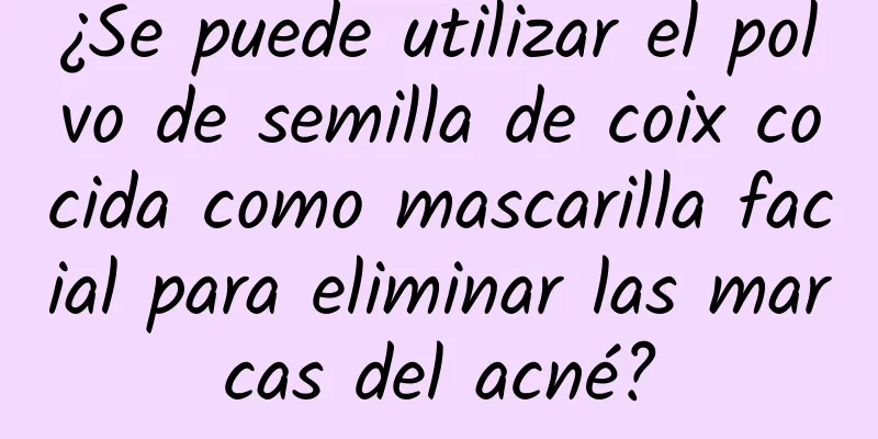 ¿Se puede utilizar el polvo de semilla de coix cocida como mascarilla facial para eliminar las marcas del acné?