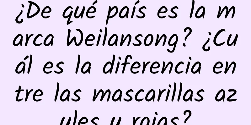 ¿De qué país es la marca Weilansong? ¿Cuál es la diferencia entre las mascarillas azules y rojas?