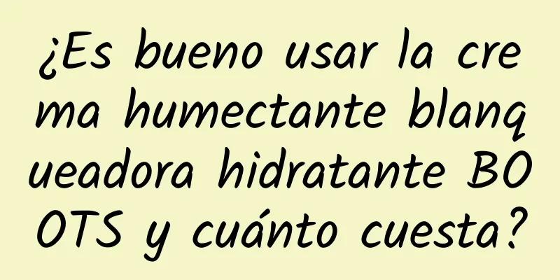 ¿Es bueno usar la crema humectante blanqueadora hidratante BOOTS y cuánto cuesta?