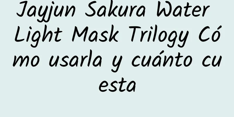 Jayjun Sakura Water Light Mask Trilogy Cómo usarla y cuánto cuesta